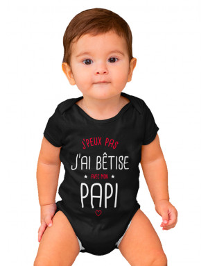 Body Bébé J'PEUX PAS J'AI BÊTISE AVEC MON PAPI