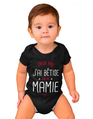 Body Bébé J'PEUX PAS J'AI BÊTISE AVEC MA MAMIE