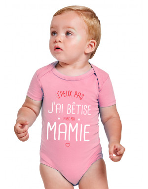Body Bébé J'PEUX PAS J'AI BÊTISE AVEC MA MAMIE