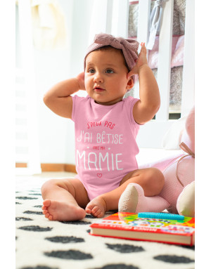 Body Bébé J'PEUX PAS J'AI BÊTISE AVEC MA MAMIE
